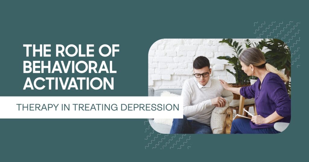 Behavioral Activation Therapy for Depression